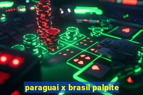 paraguai x brasil palpite